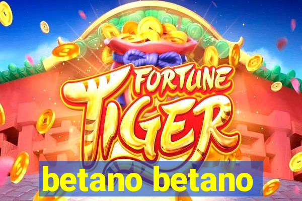 betano betano